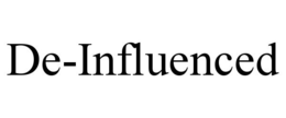 DE-INFLUENCED trademark