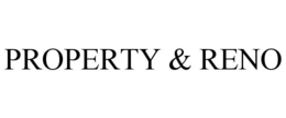 PROPERTY & RENO trademark