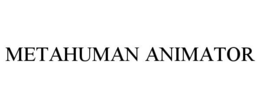 METAHUMAN ANIMATOR trademark