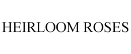 HEIRLOOM ROSES trademark