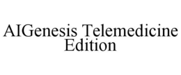AIGENESIS TELEMEDICINE EDITION trademark