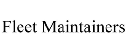 FLEET MAINTAINERS trademark