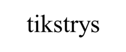 TIKSTRYS trademark
