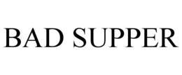 BAD SUPPER trademark