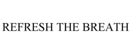 REFRESH THE BREATH trademark