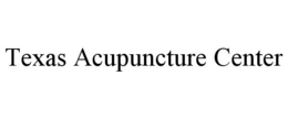 TEXAS ACUPUNCTURE CENTER trademark
