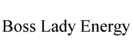 BOSS LADY ENERGY trademark