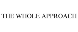 THE WHOLE APPROACH trademark
