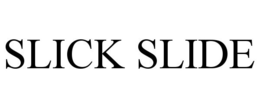 SLICK SLIDE trademark