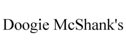DOOGIE MCSHANK'S trademark