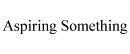 ASPIRING SOMETHING trademark