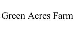 GREEN ACRES FARM trademark