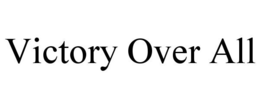 VICTORY OVER ALL trademark