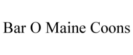 BAR O MAINE COONS trademark