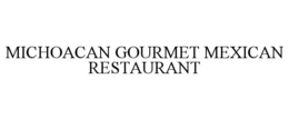 MICHOACAN GOURMET MEXICAN RESTAURANT trademark