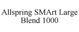 ALLSPRING SMART LARGE BLEND 1000 trademark