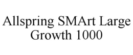 ALLSPRING SMART LARGE GROWTH 1000 trademark