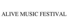 ALIVE MUSIC FESTIVAL trademark