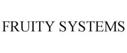 FRUITY SYSTEMS trademark