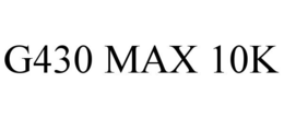 G430 MAX 10K trademark