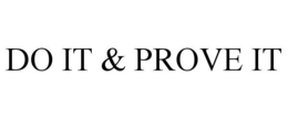 DO IT & PROVE IT trademark