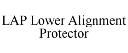 LAP LOWER ALIGNMENT PROTECTOR trademark