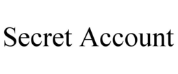 SECRET ACCOUNT trademark