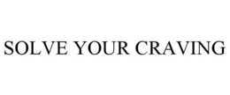 SOLVE YOUR CRAVING trademark
