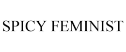 SPICY FEMINIST trademark