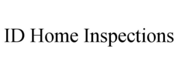 ID HOME INSPECTIONS trademark