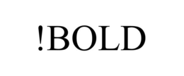!BOLD trademark