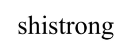 SHISTRONG trademark