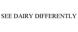 SEE DAIRY DIFFERENTLY trademark