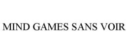 MIND GAMES SANS VOIR trademark