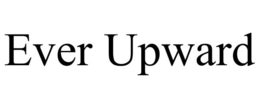 EVER UPWARD trademark