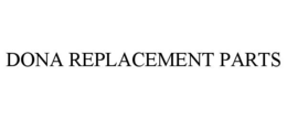 DONA REPLACEMENT PARTS trademark