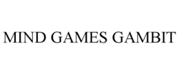 MIND GAMES GAMBIT trademark