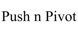 PUSH N PIVOT trademark