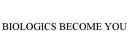 BIOLOGICS BECOME YOU trademark