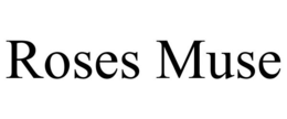 ROSES MUSE trademark
