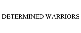 DETERMINED WARRIORS trademark