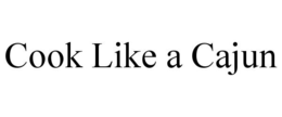 COOK LIKE A CAJUN trademark