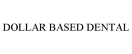 DOLLAR BASED DENTAL trademark