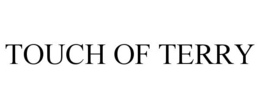 TOUCH OF TERRY trademark