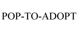 POP-TO-ADOPT trademark