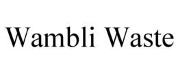 WAMBLI WASTE trademark