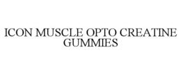 ICON MUSCLE OPTO CREATINE GUMMIES trademark