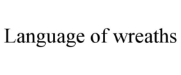 LANGUAGE OF WREATHS trademark