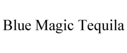 BLUE MAGIC TEQUILA trademark
