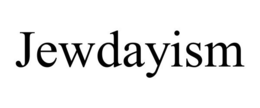 JEWDAYISM trademark